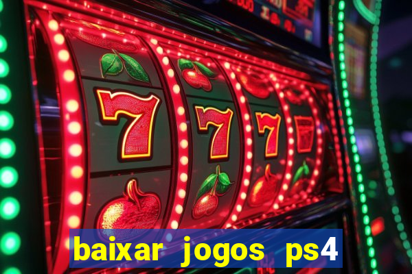 baixar jogos ps4 desbloqueado pkg